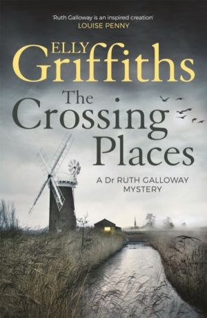 Crossing Places - Ruth Galloway's first mystery - start this megaselling se