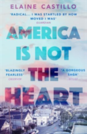America Is Not the Heart - The powerful coming-of-age novel from 'the next