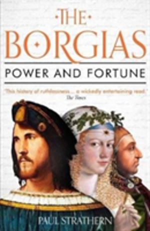 Borgias - Power and Fortune