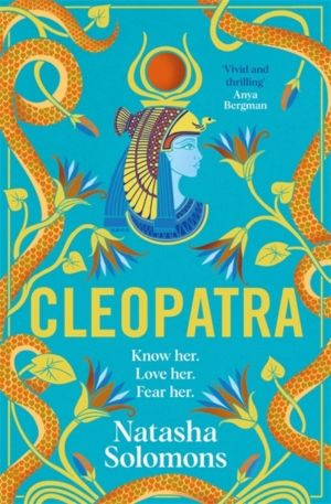 Cleopatra - The captivating new retelling of the story of the legendary Egy