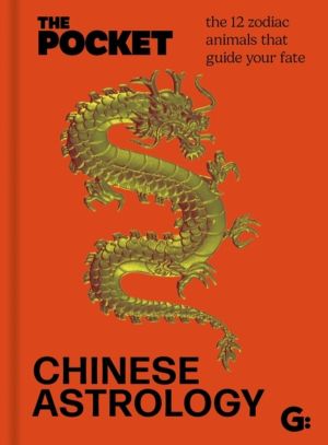 The Pocket Chinese Astrology - The 12 zodiac animals that guide your fate