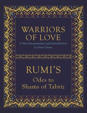 Warriors of Love - Rumi's Odes to Shams of Tabriz