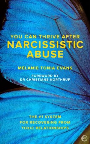 You Can Thrive After Narcissistic Abuse - The #1 System for Recovering from