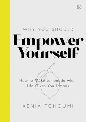 Empower Yourself - How to Make Lemonade When Life Gives You Lemons