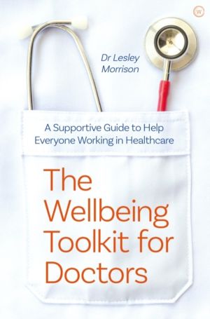 Wellbeing Toolkit for Doctors - A Supportive Guide to Help Everyone Working