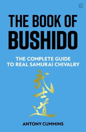 Book of Bushido - The Complete Guide to Real Samurai Chivalry
