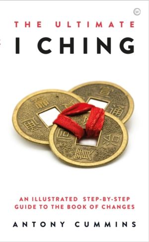 Ultimate I Ching - An Illustrated Step-by-Step Guide to the Book of Changes