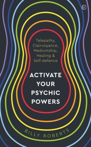 Activate Your Psychic Powers - Telepathy, Clairvoyance, Mediumship, Healing