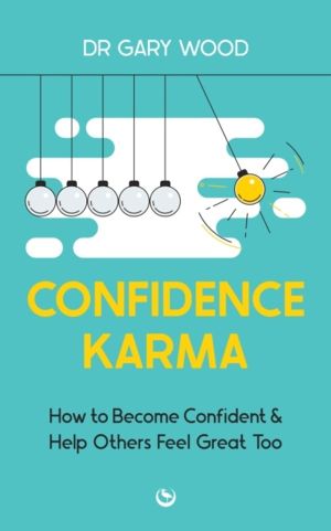 Confidence Karma - How to Become Confident and Help Others Feel Great Too