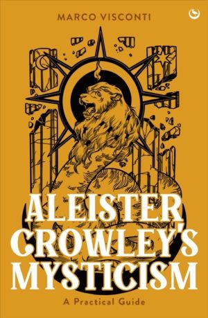 Aleister Crowley's Mysticism - A Practical Guide