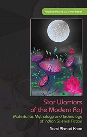 Star Warriors of the Modern Raj - Materiality, Mythology and Technology of