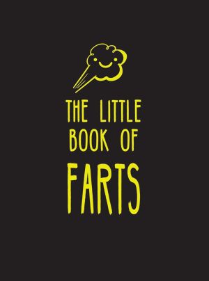 The Little Book of Farts: Everything You Didn't Need to Know – and More!