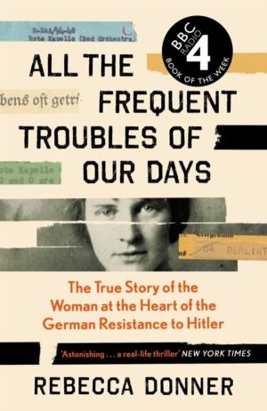 All the Frequent Troubles of Our Days - The True Story of the Woman at the