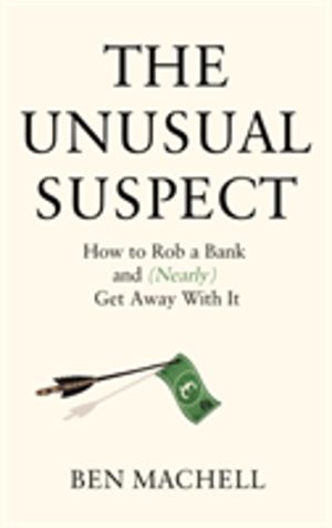Unusual Suspect - The Remarkable True Story of a Modern-Day Robin Hood
