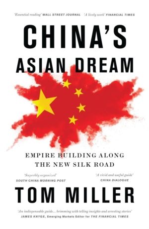 China's Asian Dream - Empire Building along the New Silk Road