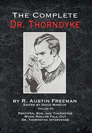 Complete Dr. Thorndyke - Volume VII - Pontifex, Son, and Thorndyke When Rog