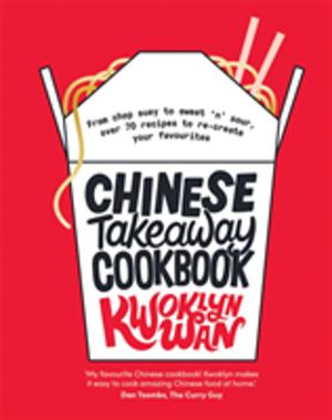 Chinese Takeaway Cookbook - From Chop Suey to Sweet 'n' Sour, Over 70 Recip