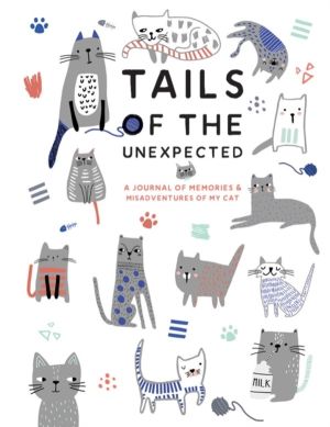 Tails of the Unexpected: A Journal of Memories and Misadventures of my Cat