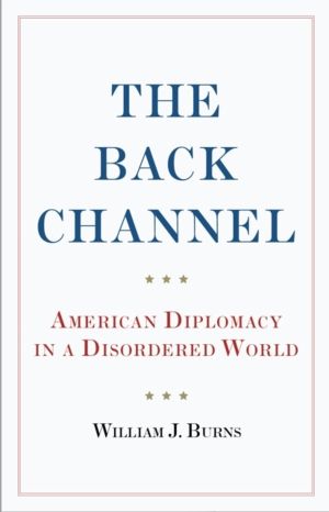 Back Channel - American Diplomacy in a Disordered World