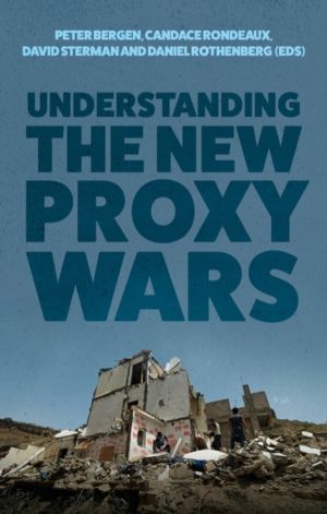 Understanding the New Proxy Wars - Battlegrounds and Strategies Reshaping t