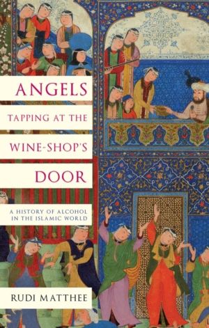 Angels Tapping at the Wine-¡ShopÔÇÖs Door - A History of Alcohol in the Is
