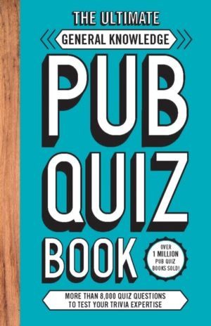 Ultimate General Knowledge Pub Quiz Book - More than 8,000 Quiz Questions