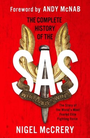 Complete History of the SAS - The World's Most Feared Elite Fighting Force