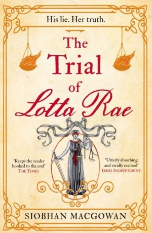 Trial of Lotta Rae - The unputdownable historical novel