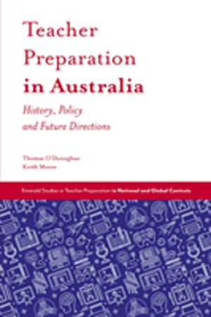 Teacher Preparation in Australia - History, Policy and Future Directions
