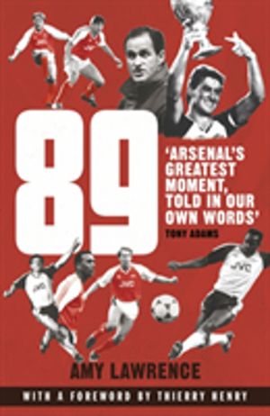 89 - ArsenalÔÇÖs Greatest Moment, Told in Our Own Words