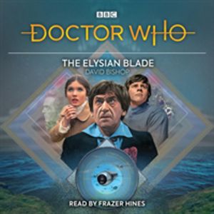 Doctor Who: The Elysian Blade - 2nd Doctor Audio Original