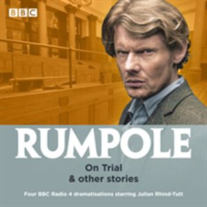 Rumpole: On Trial & other stories - Four BBC Radio 4 dramatisations