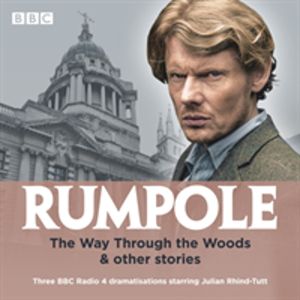 Rumpole: The Way Through the Woods & other stories - Three BBC Radio 4 dram
