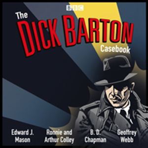 Dick Barton Casebook - A BBC Radio Collection