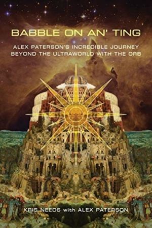 Babble On An' Ting - Alex Paterson's Incredible Journey Beyond the Ultrawor