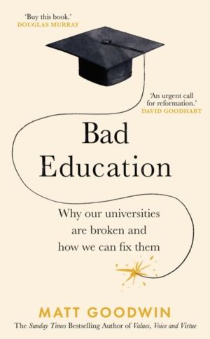 Bad Education - Why Our Universities Are Broken and How We Can Fix Them
