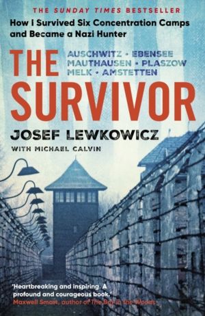 Survivor - How I Survived Six Concentration Camps and Became a Nazi Hunter