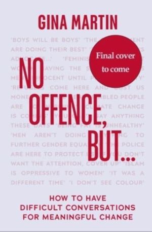 "No Offence, But..." - How to have difficult conversations for meaningful c