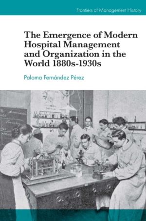 Emergence of Modern Hospital Management and Organisation in the World 1880s