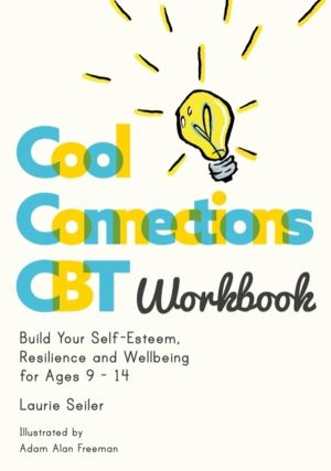 Cool Connections CBT Workbook - Build Your Self-Esteem, Resilience and Well