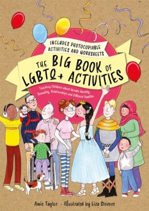 Big Book of LGBTQ+ Activities - Teaching Children about Gender Identity, Se