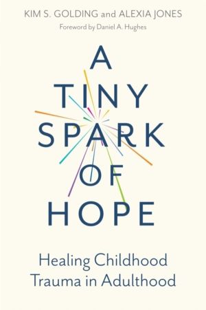 Tiny Spark of Hope - Healing Childhood Trauma in Adulthood