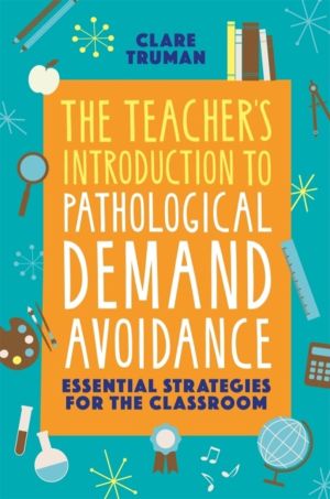 Teacher's Introduction to Pathological Demand Avoidance - Essential Strateg