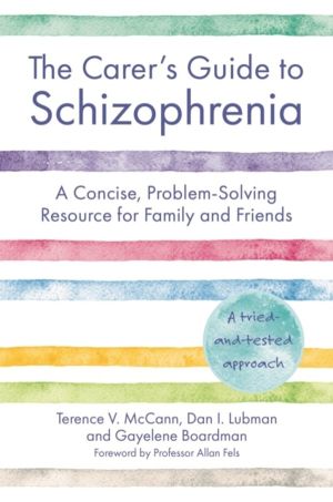 Carer's Guide to Schizophrenia - A Concise, Problem-Solving Resource for Fa