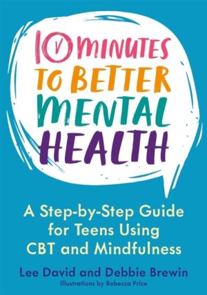 10 Minutes to Better Mental Health - A Step-by-Step Guide for Teens Using C