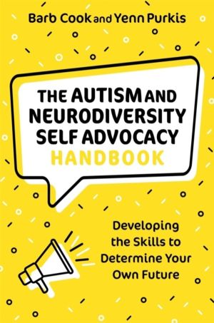 Autism and Neurodiversity Self Advocacy Handbook - Developing the Skills to
