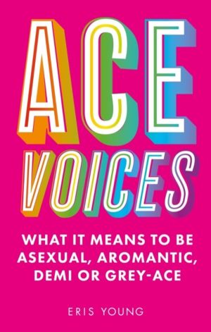 Ace Voices - What it Means to Be Asexual, Aromantic, Demi or Grey-Ace