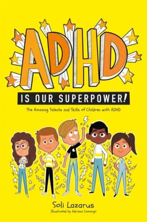 ADHD Is Our Superpower - The Amazing Talents and Skills of Children with AD
