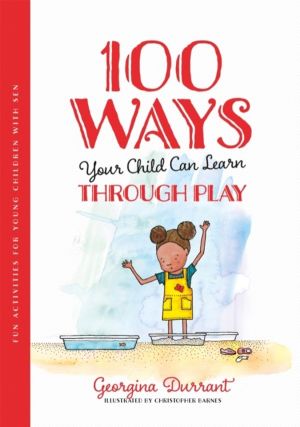 100 Ways Your Child Can Learn Through Play - Fun Activities for Young Child