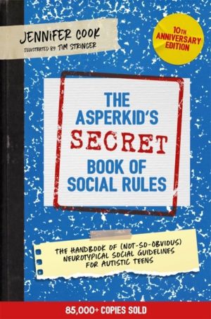 Asperkid's (Secret) Book of Social Rules, 10th Anniversary Edition - The Ha